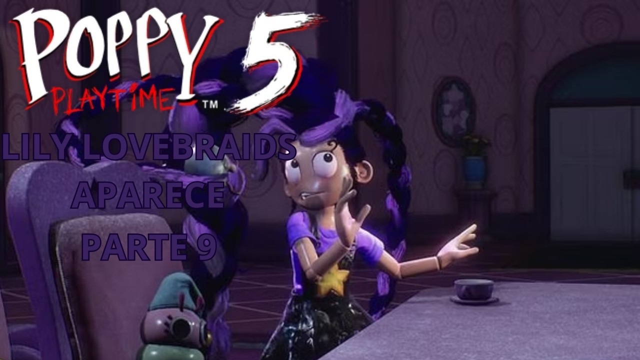 POPPY PLAYTIME CHAPTER 5: LILY LOVEBRAIDS APARECE POR PRIMERA VEZ PARTE 9