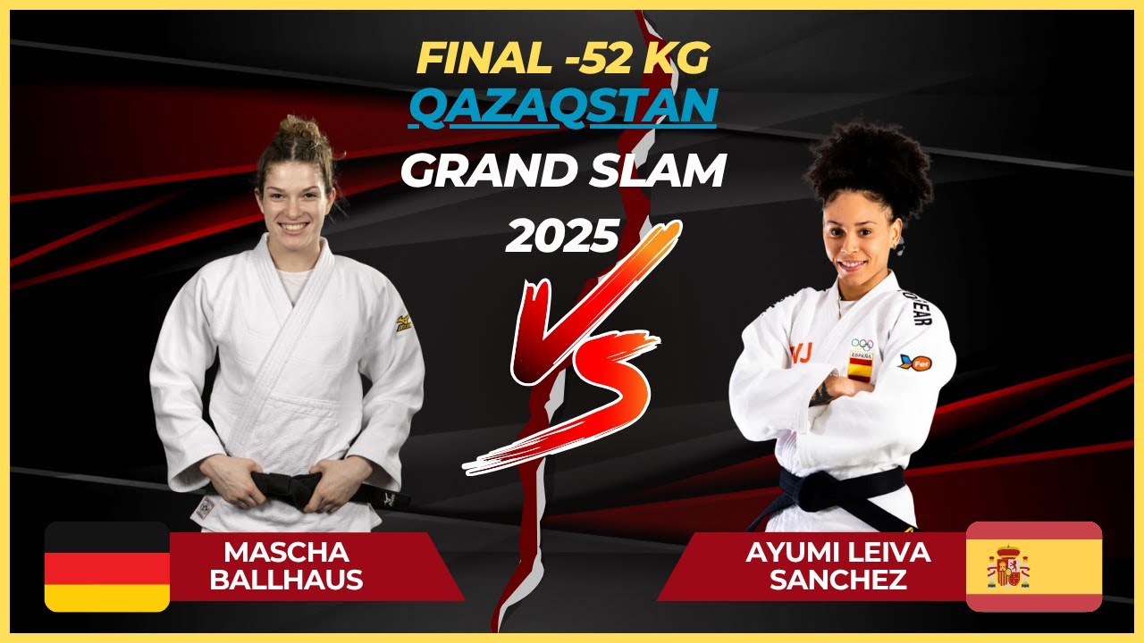 🏆 Final -52 Kg | Mascha BALLHAUS (GER) vs Ayumi LEIVA SANCHEZ (ESP) | Qazaqstan Grand Slam 2025 🏆