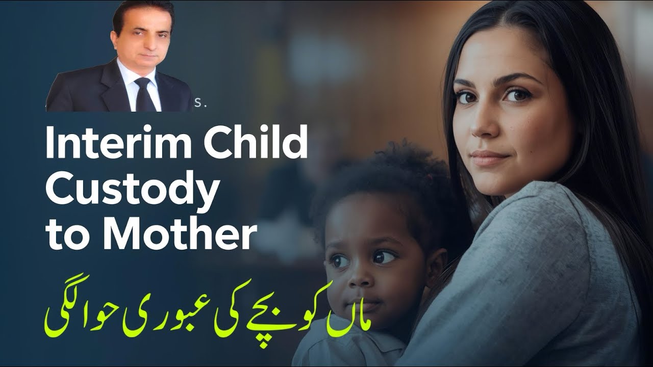 Interim Child Custody to Mother | Iqbal International Law Services&reg;