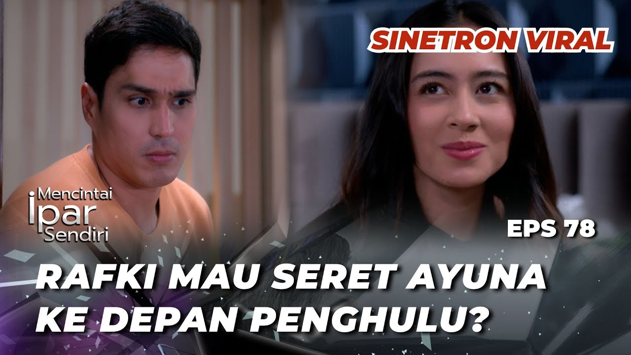 MENCINTAI IPAR SENDIRI EPS 78: AYUNA SYOKKK‼️ MELLY BONGKAR PERSELINGKUHAN HENDAR DENGAN SHILLA?