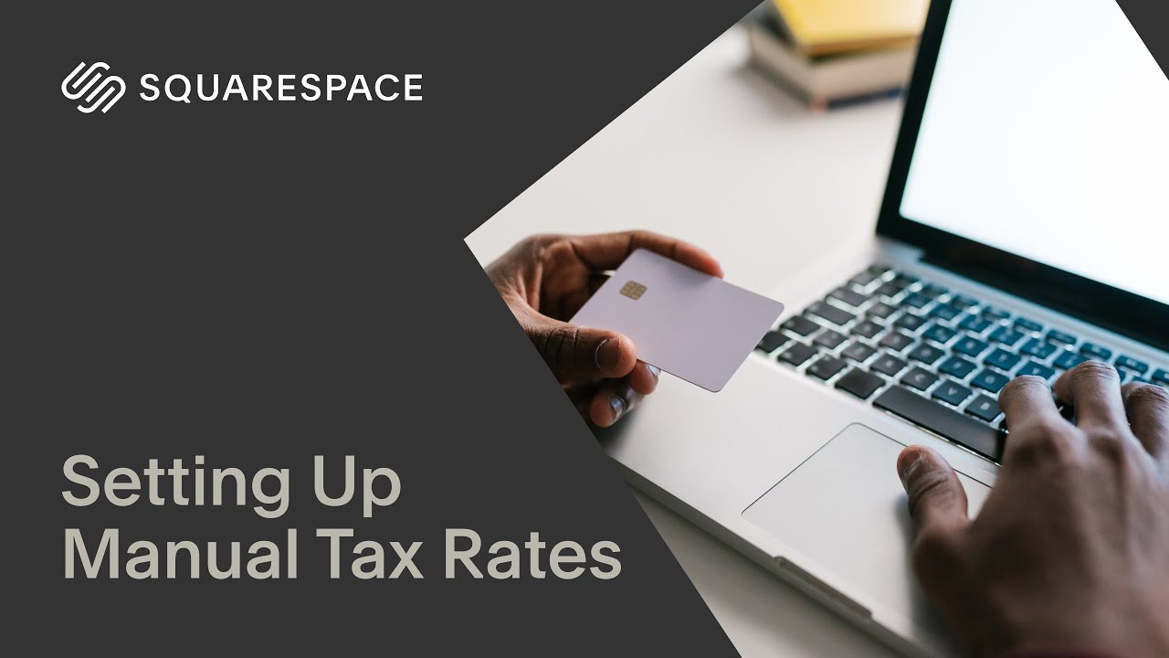 Setting Up Manual Tax Rates | Squarespace 7.1