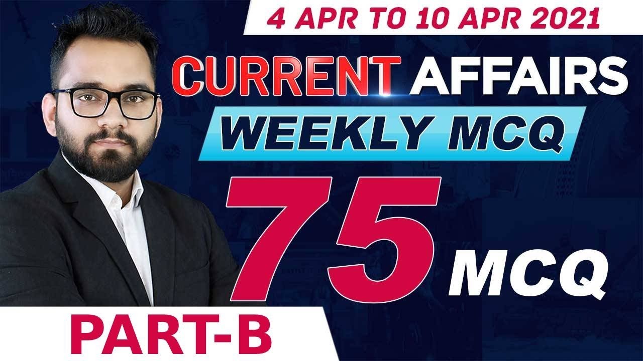 04 April to 10 April Current Affairs 2021 | Weekly Current Affairs 75 Important MCQ [Part B]