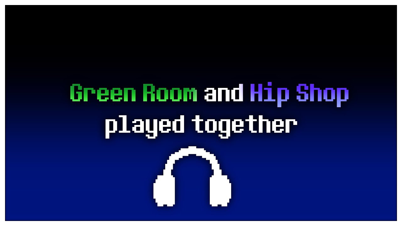 DELTARUNE - Green Room and Hip Shop played together