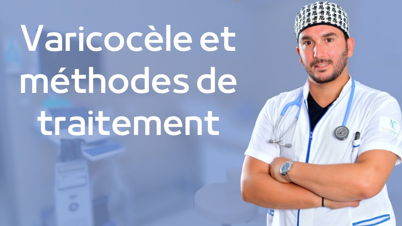 Varicoc&egrave;le et m&eacute;thodes de traitement