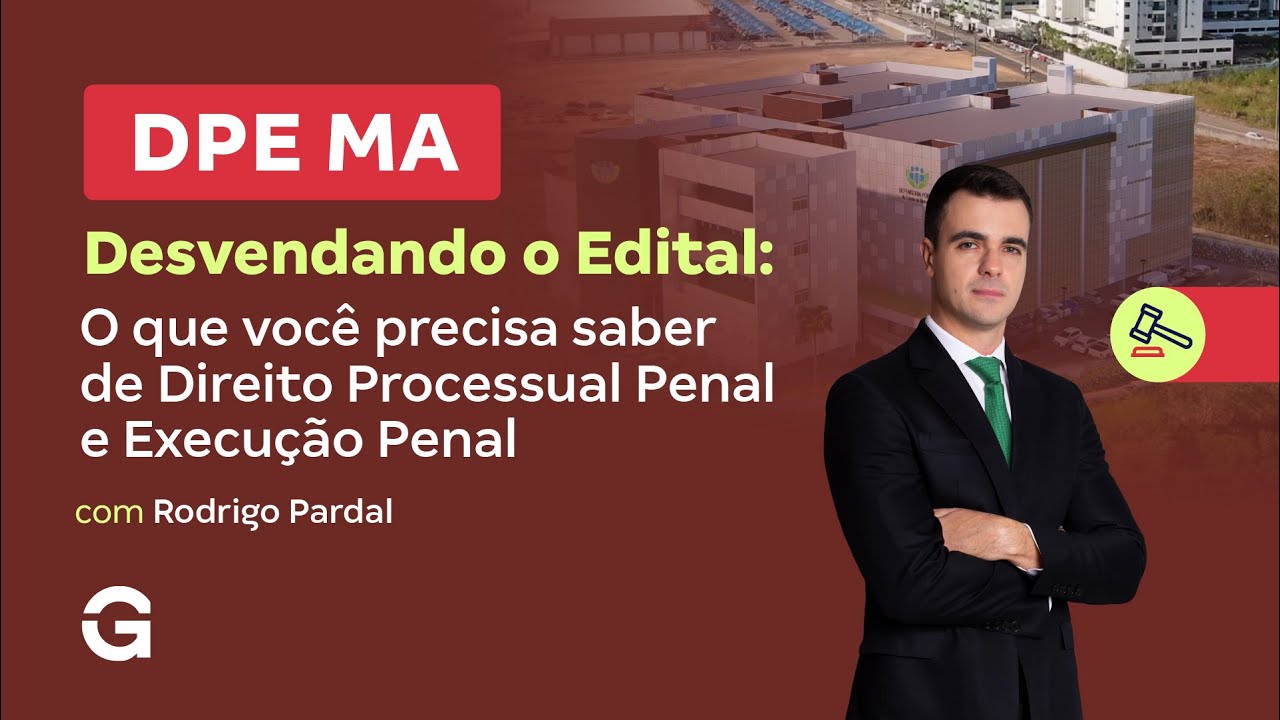 Concurso DPE MA | Desvendando o Edital: Direito Processual Penal e Execução Penal