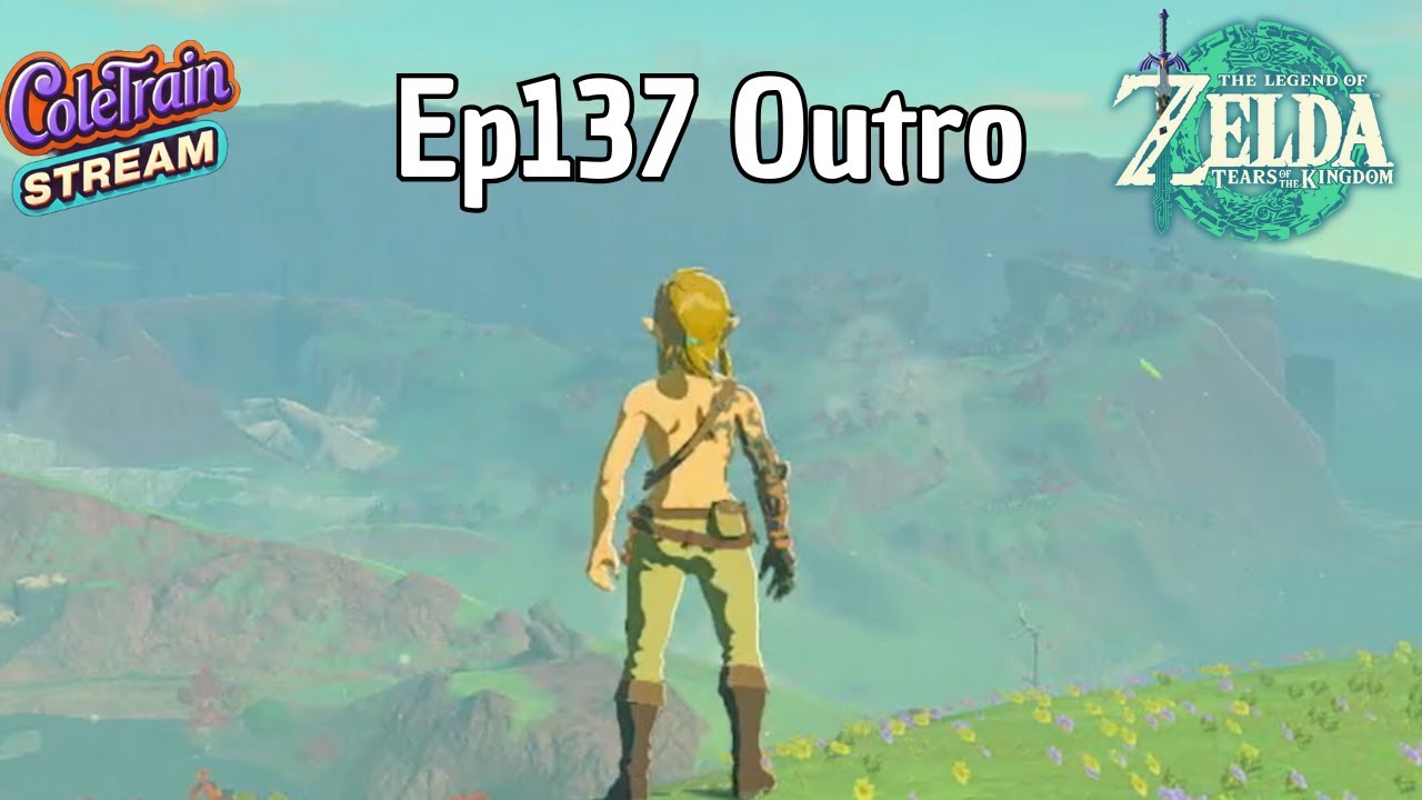 Zelda Tears of the Kingdom - Ep137 Outro
