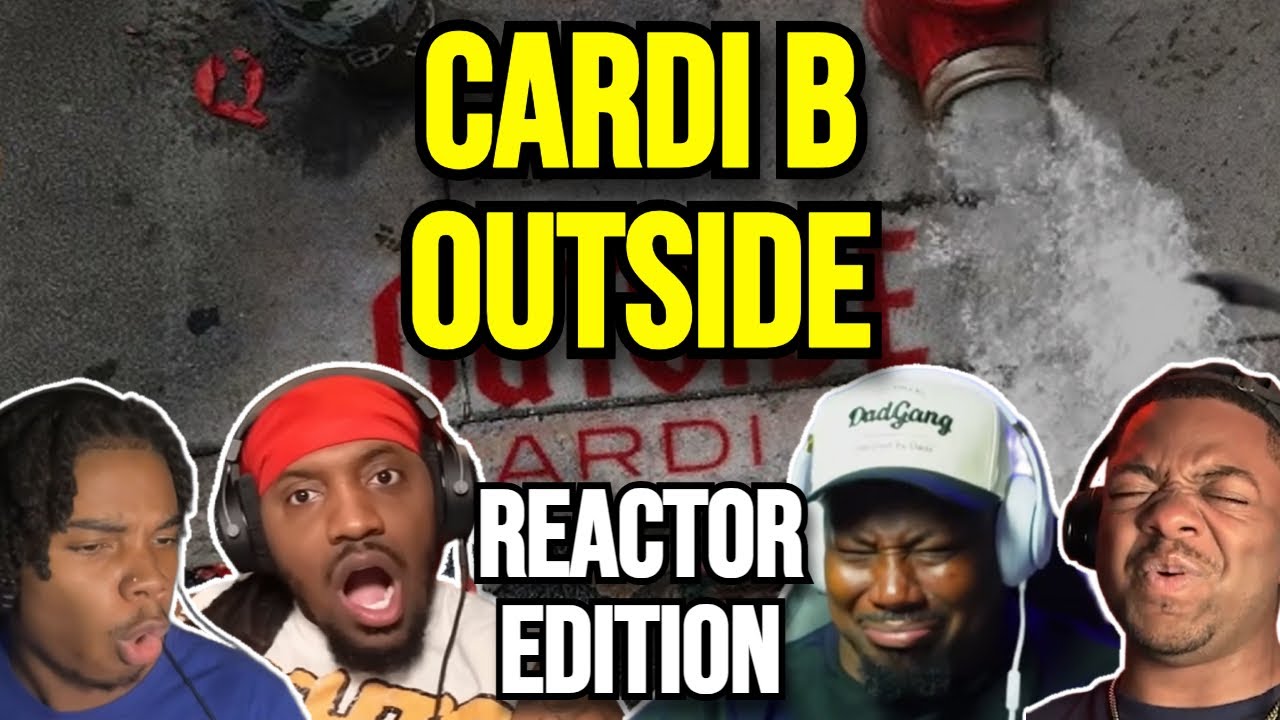 Cardi B - Outside -  REACTION MASHUP
