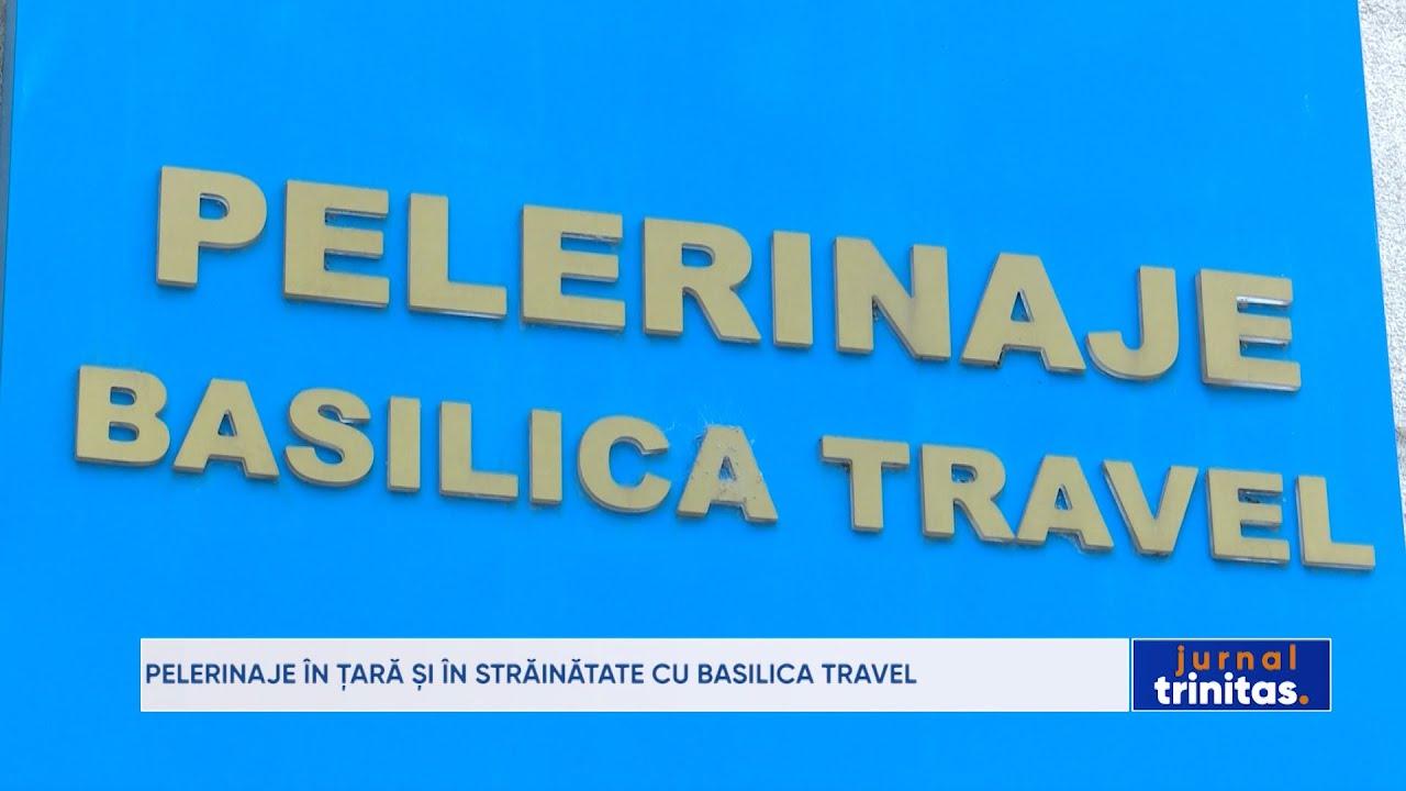 Pelerinaje în țară și în străinătate cu Basilica Travel