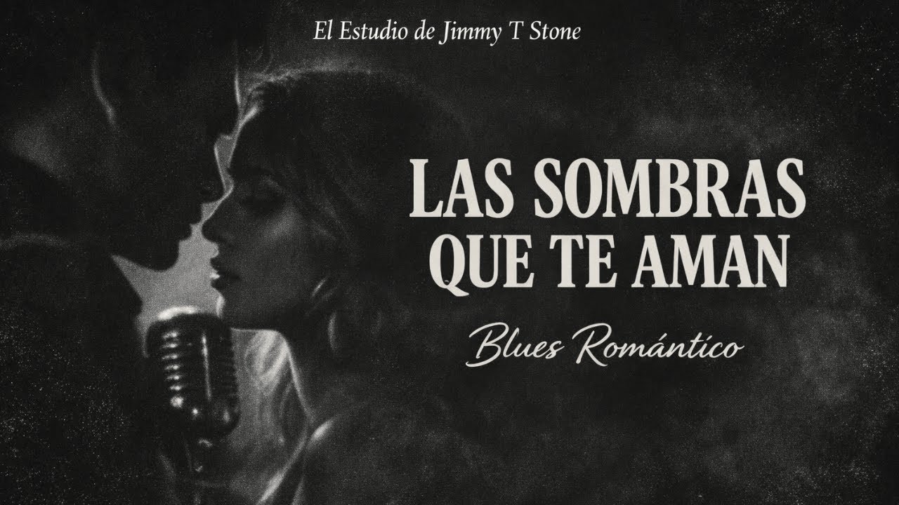 Las Sombras Que Te Aman | Blues Romántico – El Estudio de Jimmy T Stone