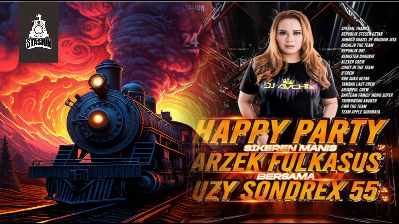 DJ AYCHA - HAPPY PARTY SIKEREN MANIS ARZEK FULKASUS BERSAMA UZY SONDREX 55 - FUNKOT SPESIAL STASIUN