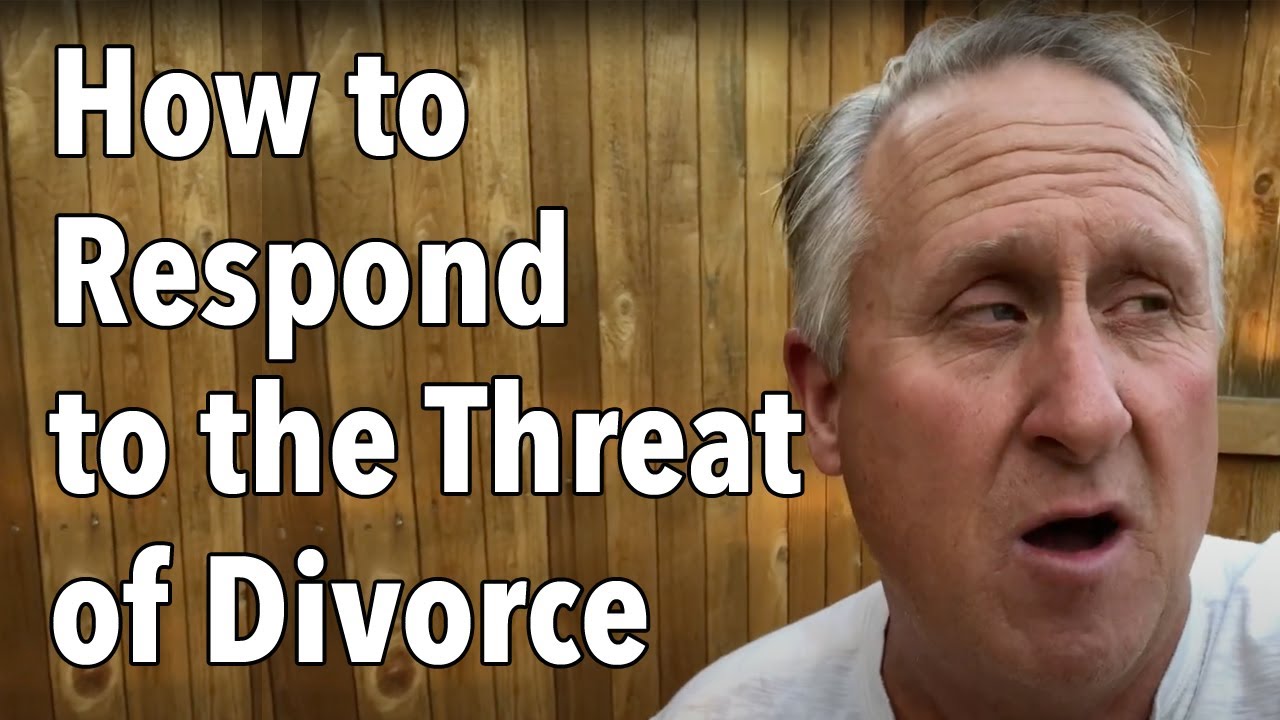 How to Respond to the Threat of Divorce