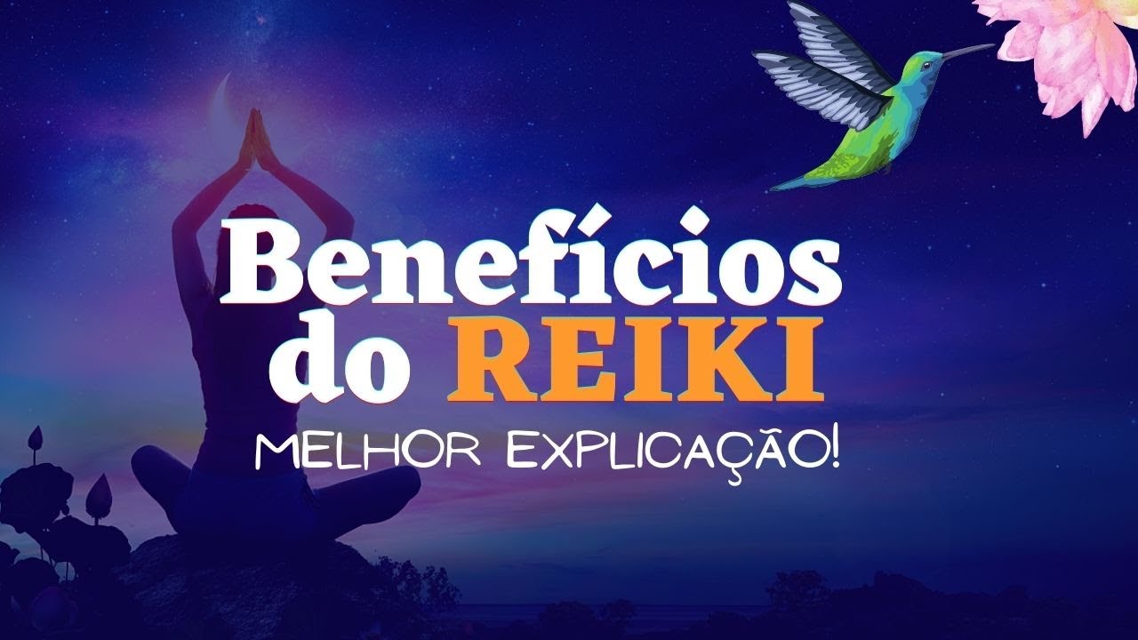 BENEFÍCIOS DO REIKI! MELHOR EXPLICAÇÃO!
