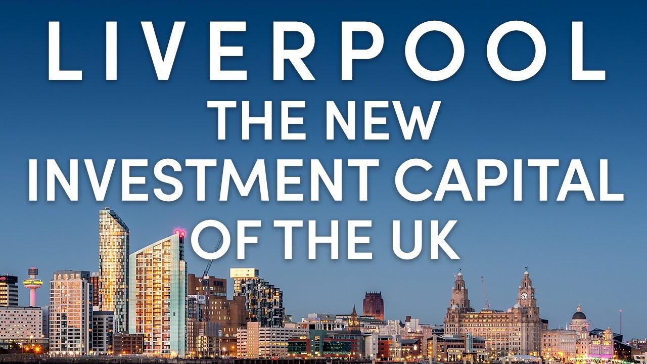 Liverpool | The New Investment Capital of the UK