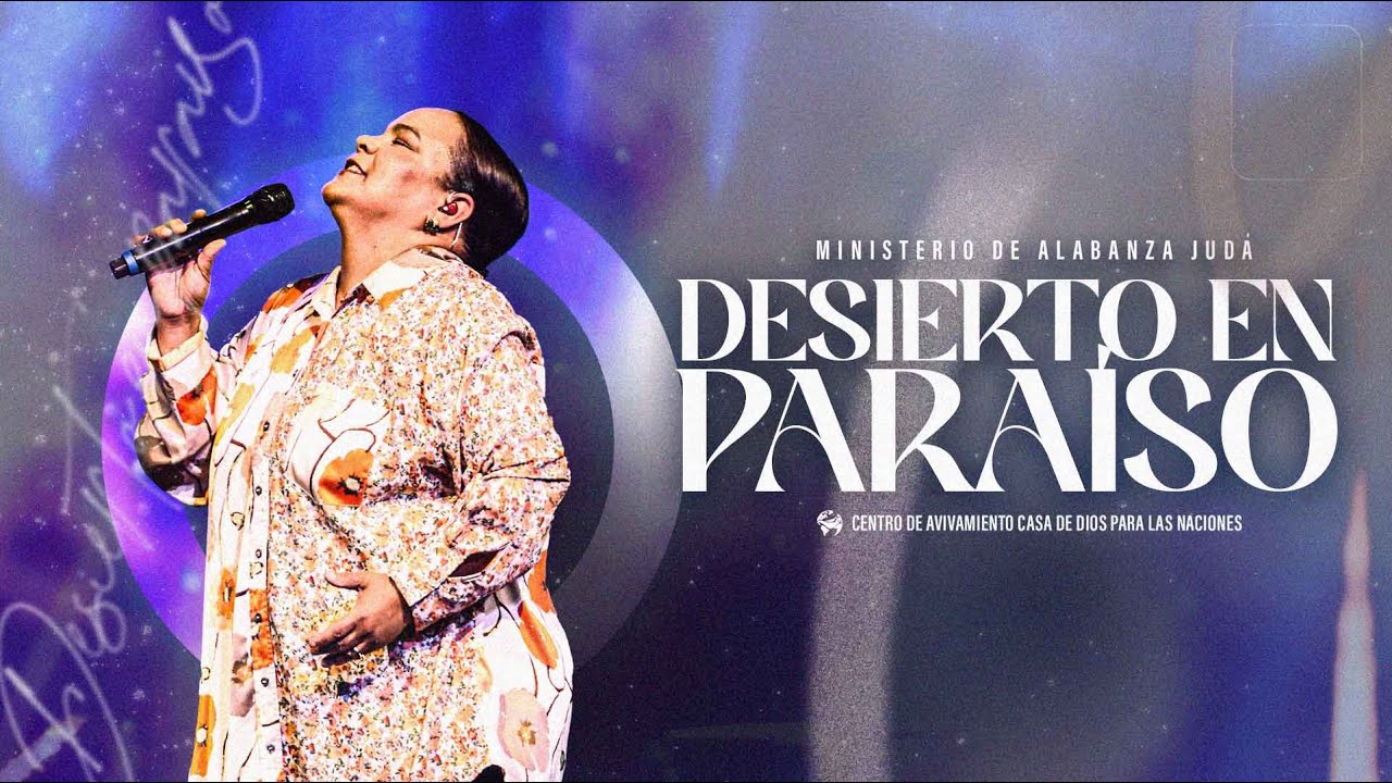 Desierto En Paraíso Iglesia Ebenezer Hon. | Pst Virginia Brito Ft  Ministerio De Alabanza Judá