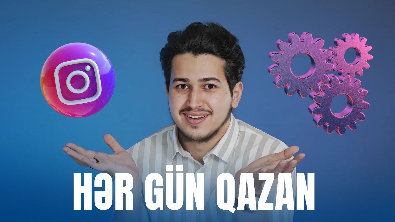 İNSTAGRAMDAN BÖYÜK QAZANC ƏLDƏ ETMƏYİN 3 ADDIMI