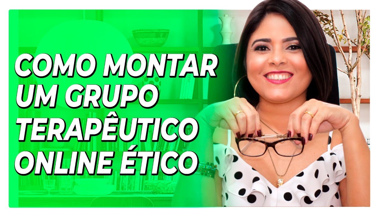 Como Montar um Grupo Terapêutico Online