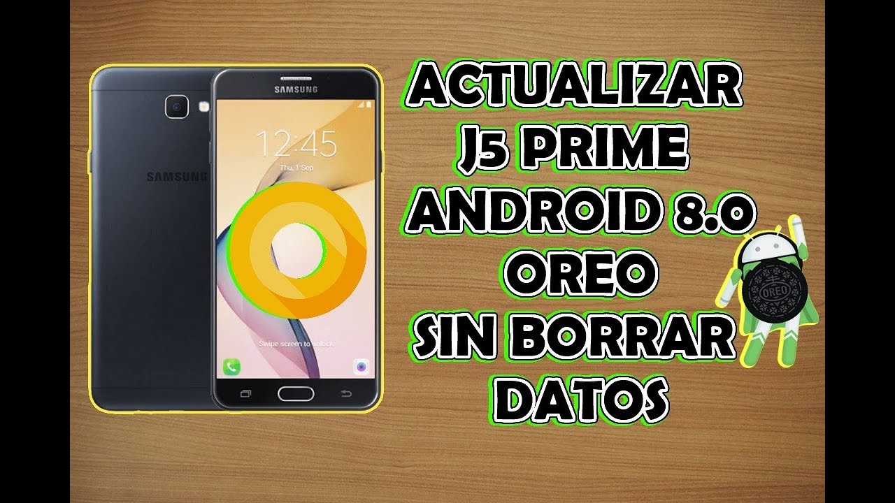 Actualizar samsung j5 prime a Android 8.0 (Rapido, ligero, super diseño)