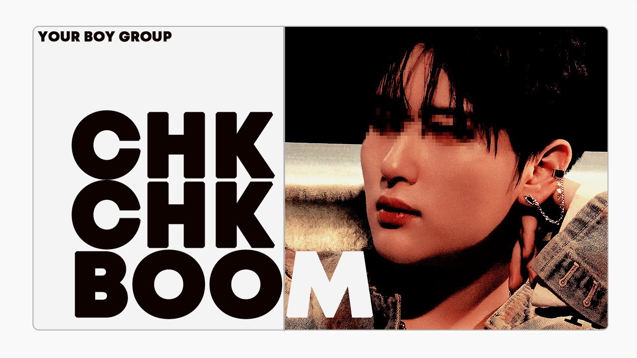 [ your boy group // 당신의 보이그룹 ] stray kids - chk chk boom // ( 9 members )