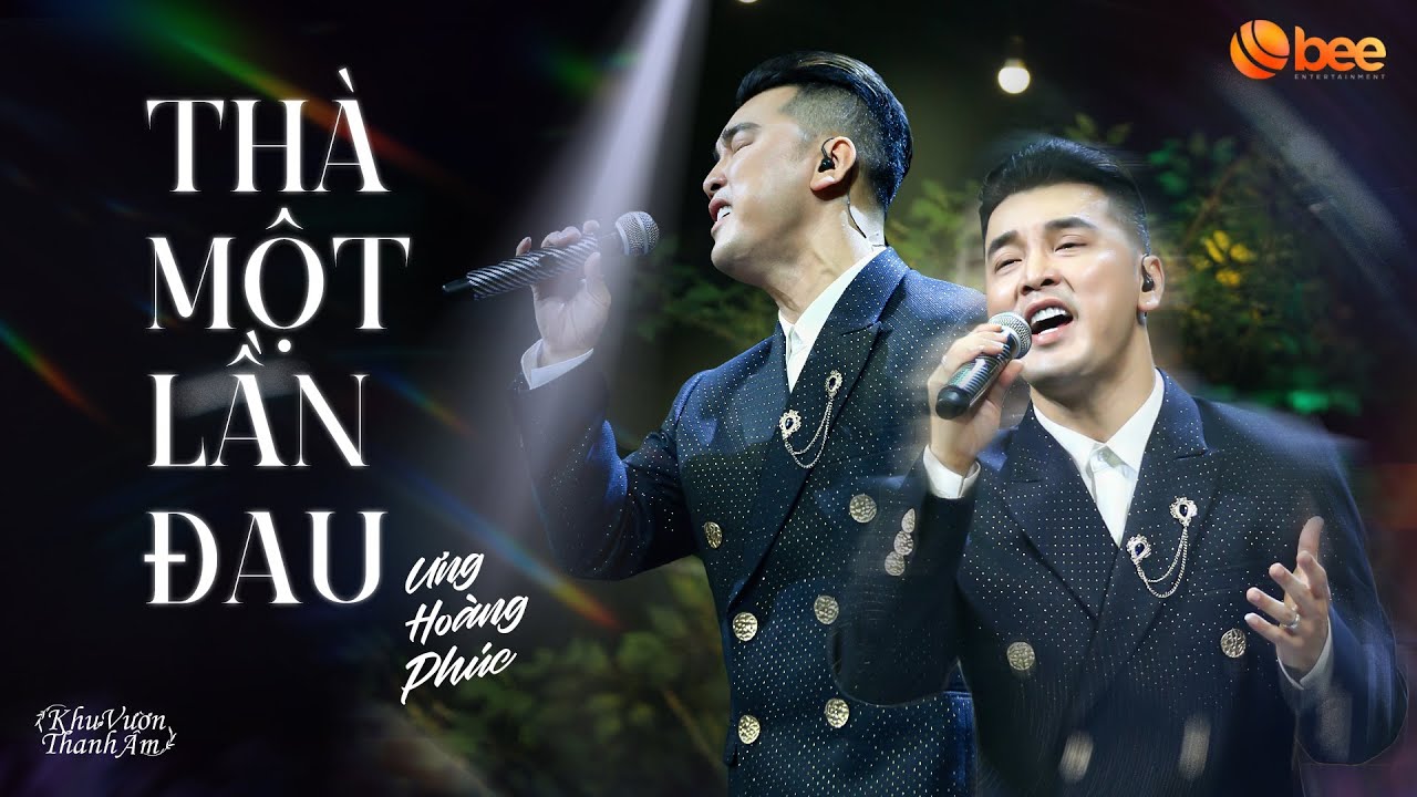 THÀ MỘT LẦN ĐAU - ƯNG HOÀNG PHÚC & bản live vẫn vẹn nguyên cảm xúc | Live at Khu Vườn Thanh Âm
