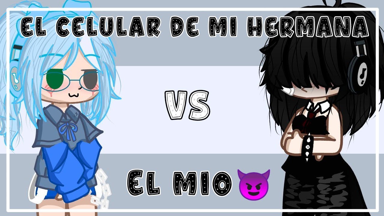El Celular de Mi Hermana vs El Mio︎ | Gacha Club | Abigail._.Gacha