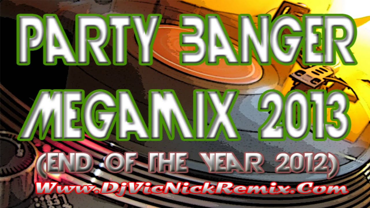 Dj Vic Nick - Party Banger Megamix 2013 (Power Beats Club)