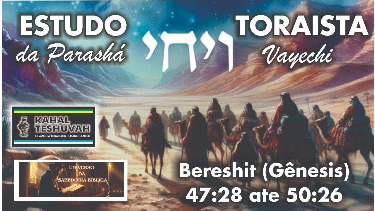 ESTUDO TORAISTA da Parashá Vayechi ויחי Bereshit (Gênesis) 