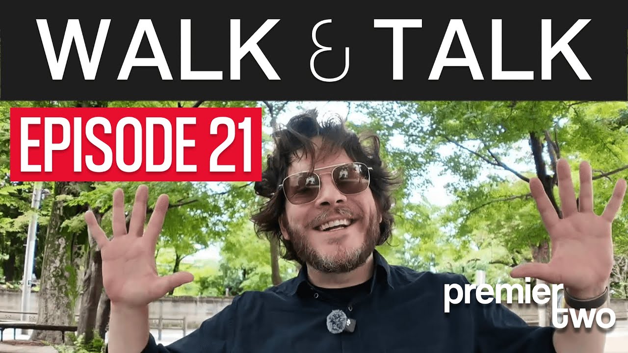 WALK AND TALK Episode 21 with Peter (PremierTwo)