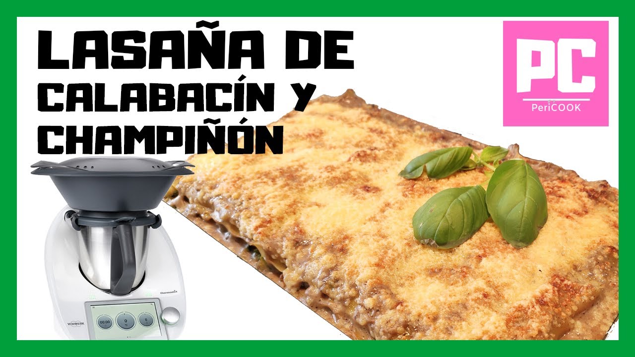 🍄🥒🍄🥒🍄 *** LASAÑA DE CALABACÍN Y CHAMPIÑÓN +++++ en Thermomix ---
