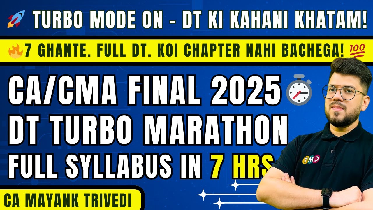 🔥 DT Turbo Marathon – Sare Chapters Non-Stop in Just 7 Hours CA/CMA Final 2025 Super Fast Revision