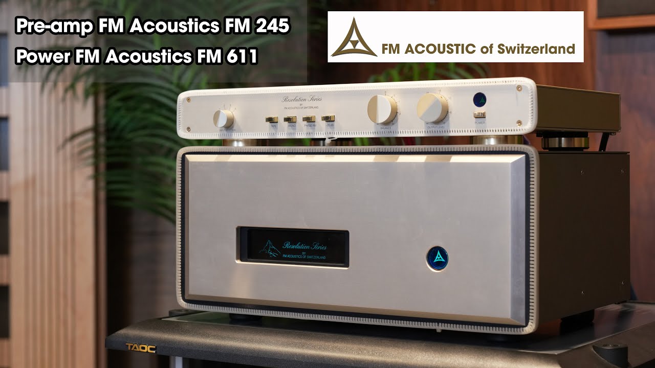 Pre-amp FM Acoustics FM 245 + Power FM Acoustics FM 611 - Chất &Acirc;m Đẳng Cấp Tham Chiếu Loa B&W 802 D4