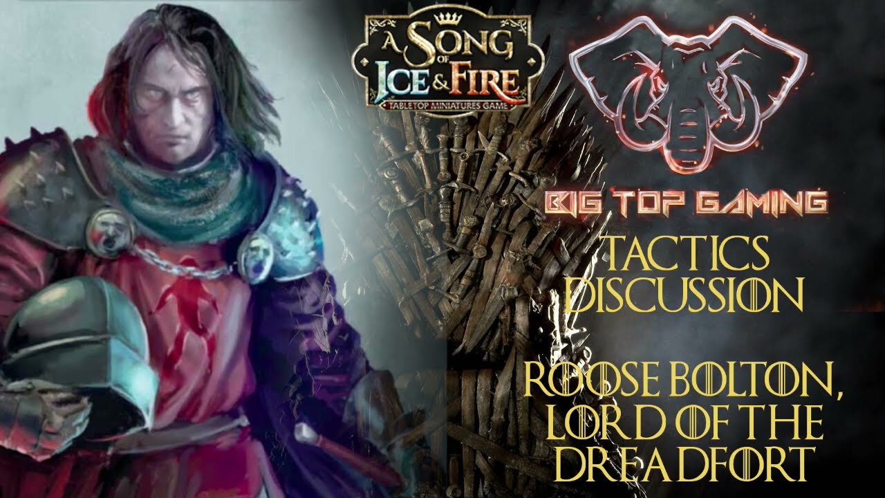 A Song of Ice and Fire Tactics Discussion: Roose Bolton, Lord of the Dreadfort