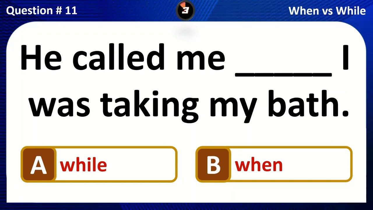 WHEN vs WHILE QUIZ - GRAMMAR PRACTICE TEST 1.