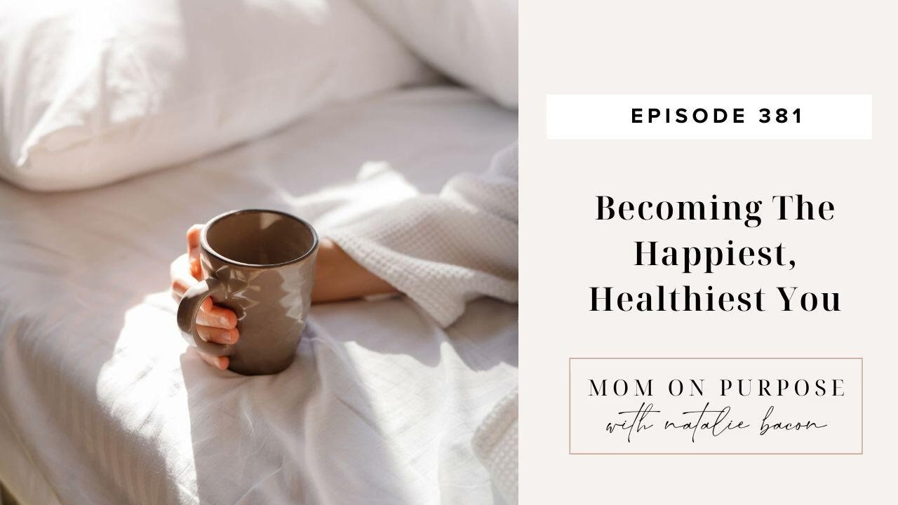 Becoming The Happiest, Healthiest You