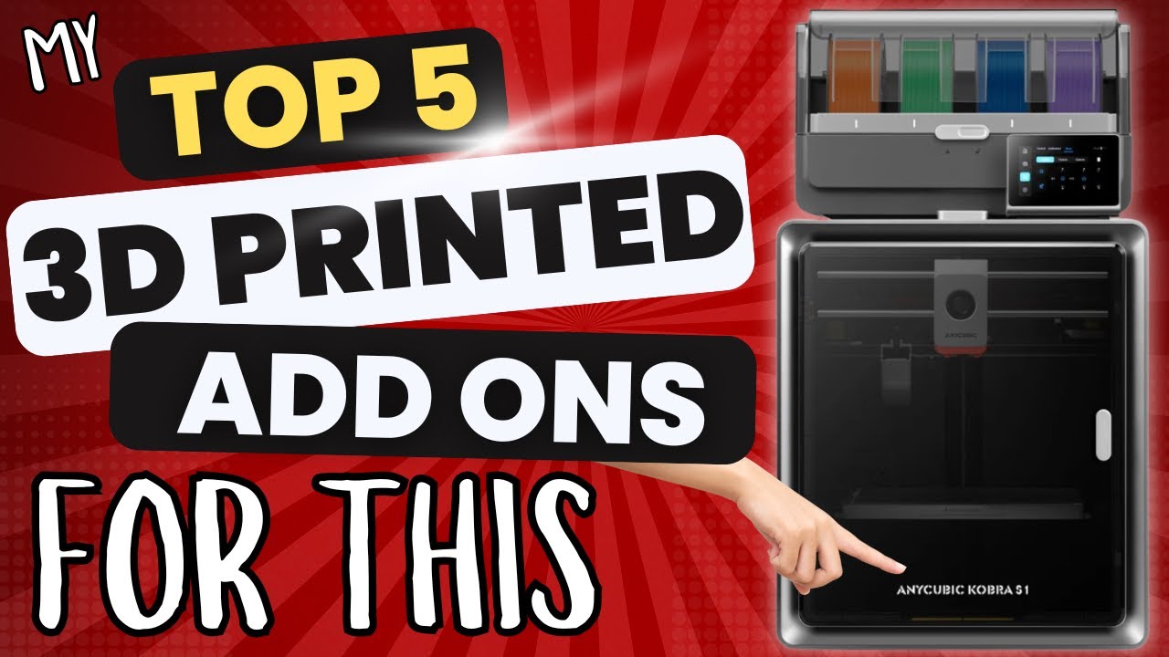 Anycubic Kobra S1 My Top 5 3D Printed Add Ons