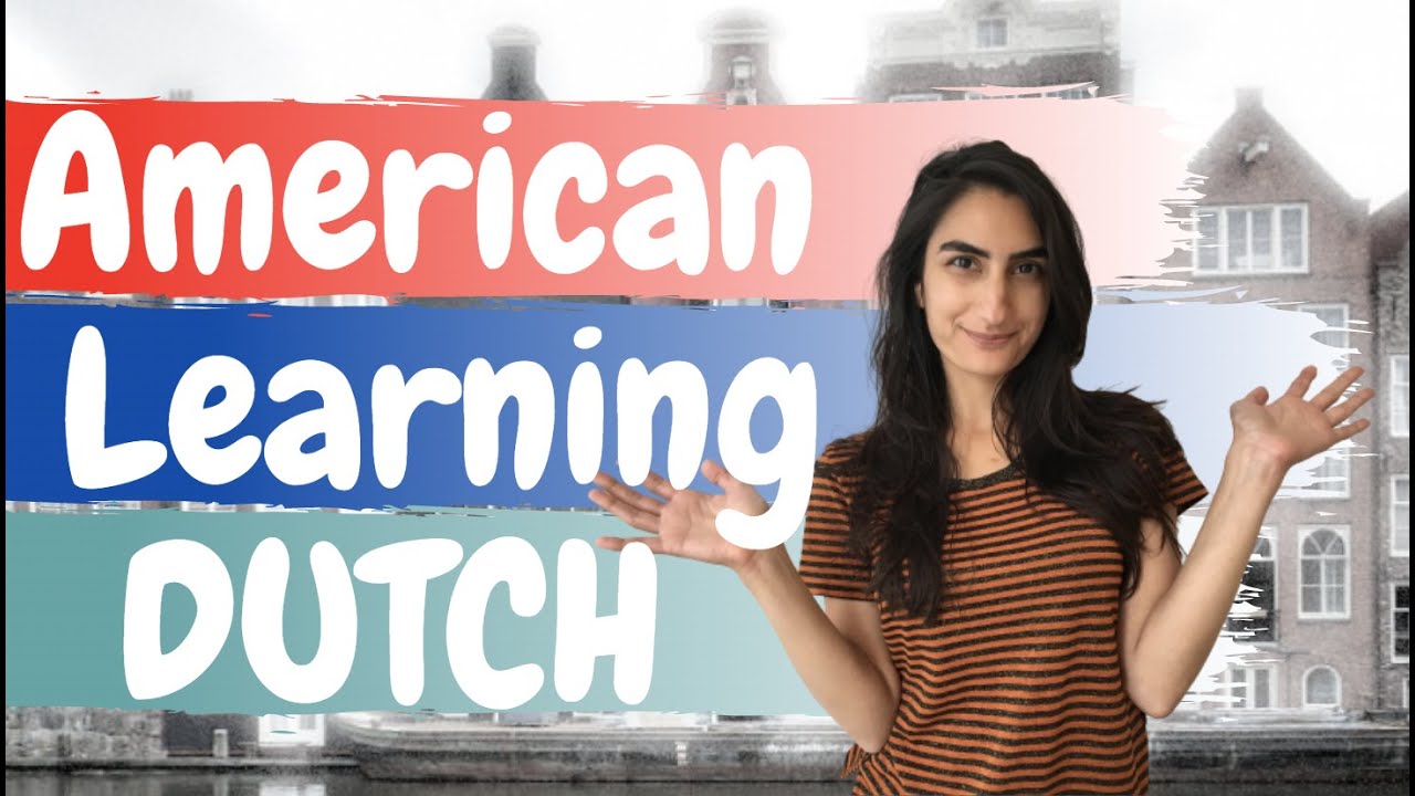 An American’s Experience Learning & Speaking the BEAUTIFUL Dutch Language