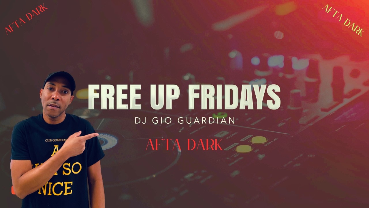 FREE UP FRIDAY AFTA DARK - DJ GIO GUARDIAN - 2-6-2026