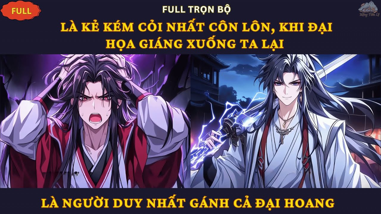 Full| Là Kẻ Kém Cỏi Nhất Côn Lôn, Khi Đại Họa Giáng Xuống Ta Lại Là Người Duy Nhất Gánh Cả Đại Hoang