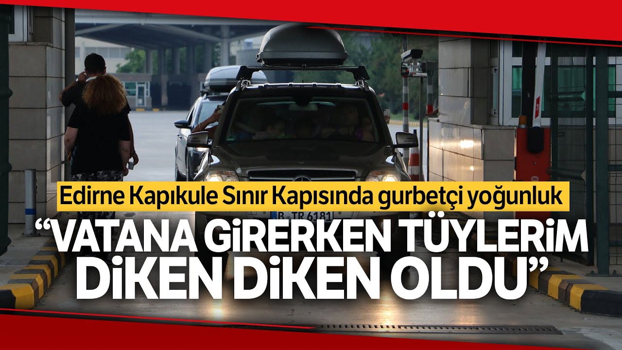 Gurbetçiler Akın Akın Vatan Toprağına Geliyor