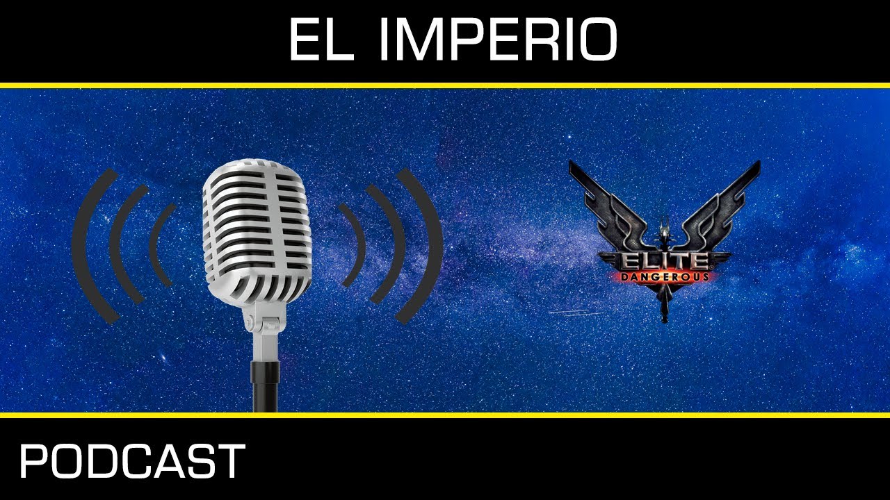 Podcast - El Imperio - Elite Dangerous