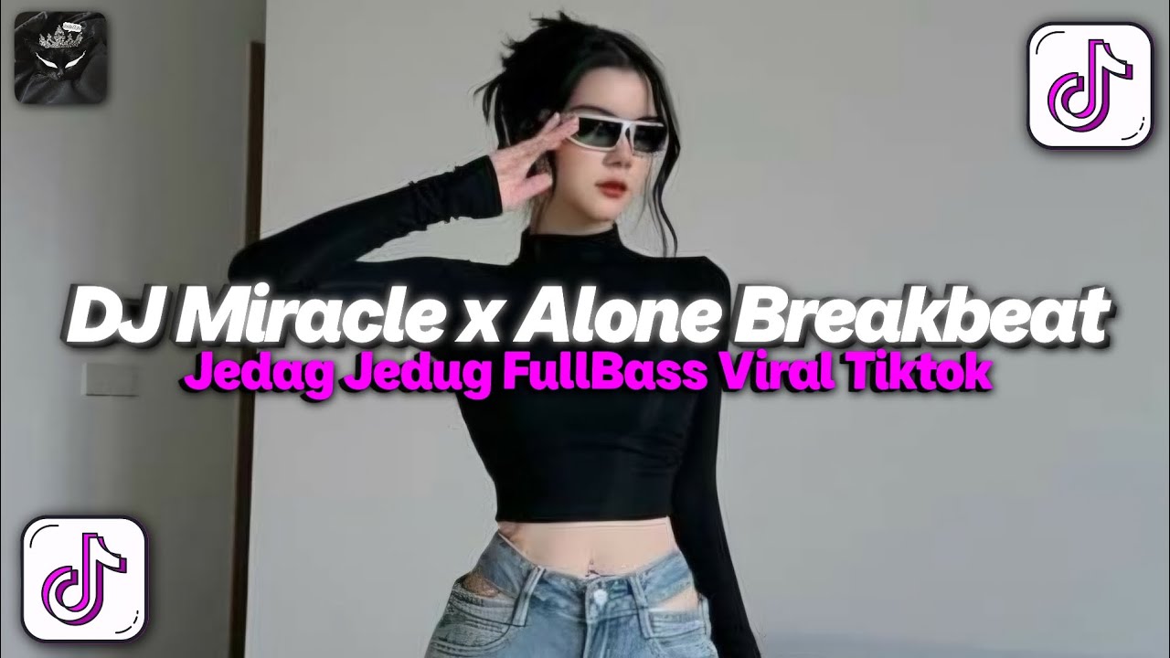 DJ MIRACLE X ALONE BREAKBEAT FULLBASS JEDAG JEDUG VIRAL TIKTOK TERBARU 2026