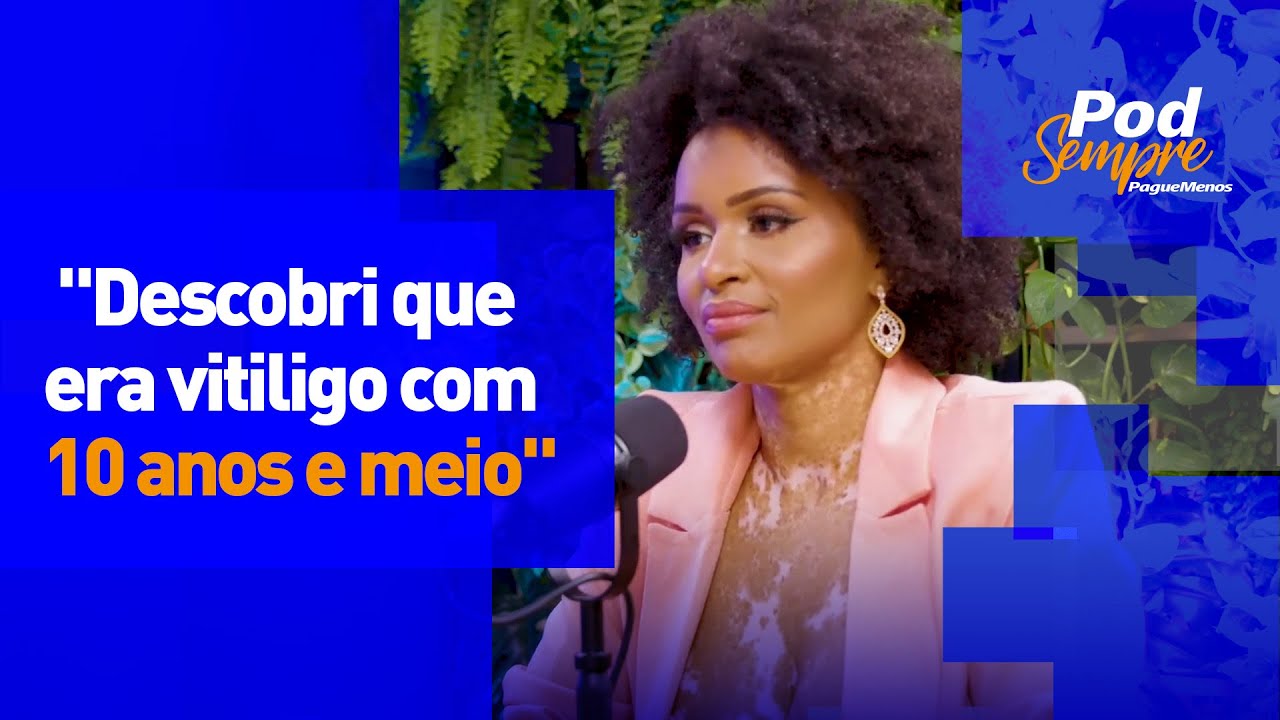 Natália Deodato Fala Como Descobriu Ter Vitiligo #PodSempre