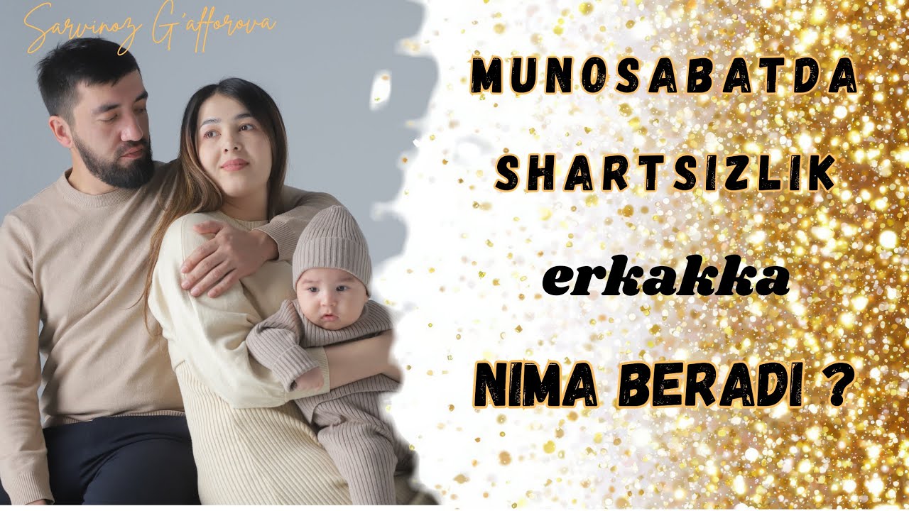 Munosabatda shartsizlik erkakga nima beradi?