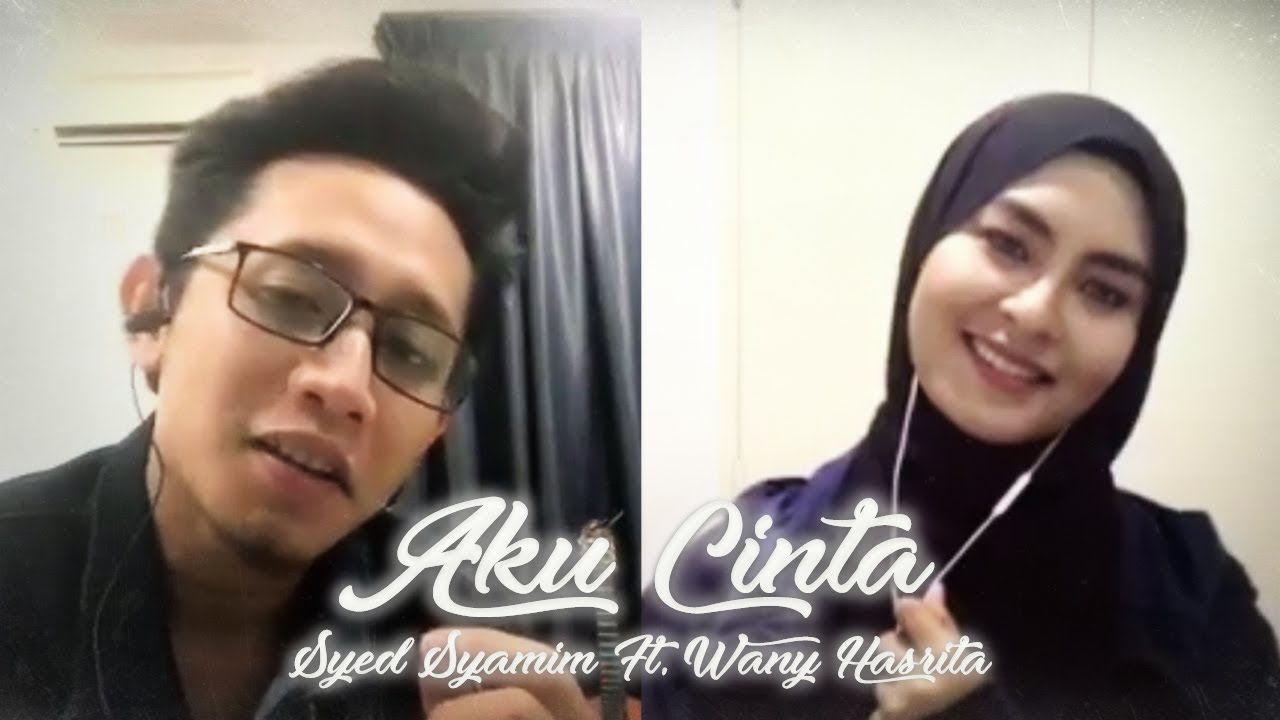 Aku Cinta Cover - Syed Shamim & Wany Hasrita