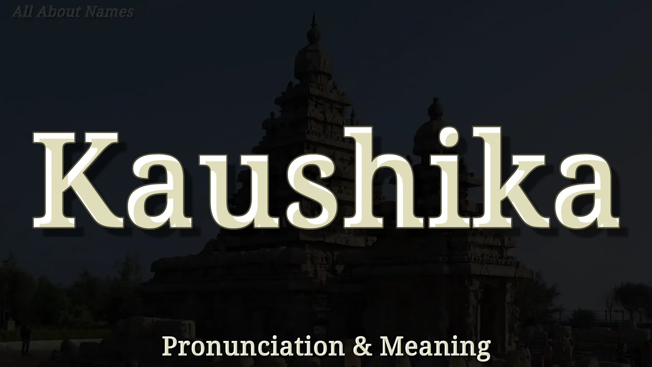 Kaushika: Pronunciation and Meaning 