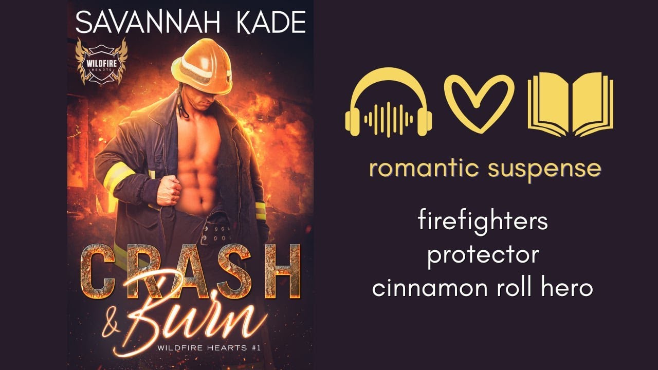 CRASH & BURN – WildFire Hearts #1 - A steamy firefighter romantic suspense w/ a cinnamon roll hero.