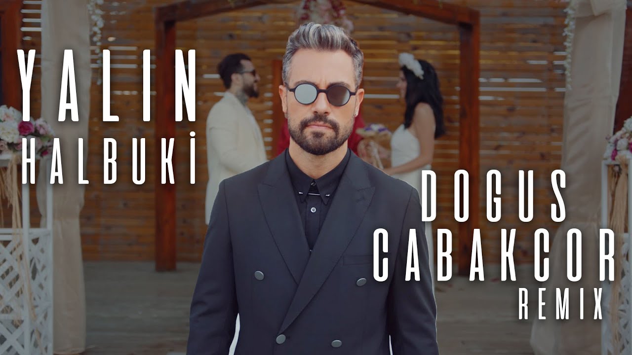 Yalın - Halbuki (Doğuş Çabakçor Remix) [Official Video]