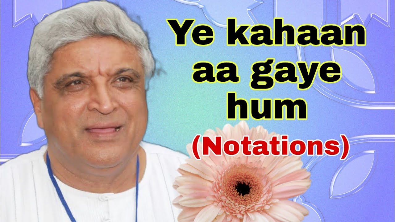 #490 | How to sing Ye kahaan aa gaye hum | RAAG PAHARI | Taal Keharva | NOTATIONS