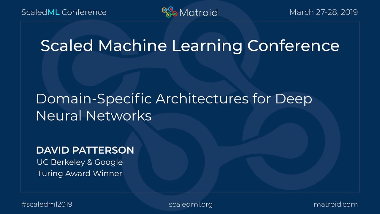David Patterson - Domain-Specific Architectures for Deep Neural Networks