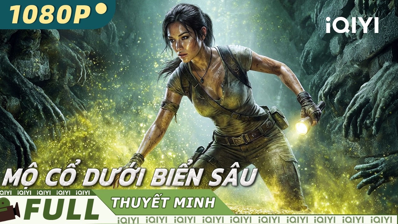 【Thuyết Minh】Mộ Cổ Dưới Biển Sâu🌊💀| Không phải ai xuống biển sâu… cũng trở về |iQIYI Movie Vietnam