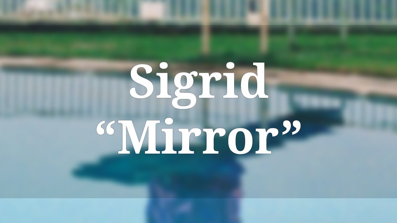 ♫ Sigrid - Mirror (Lyrics) ♫